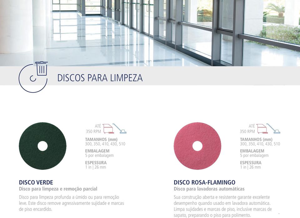 DISCO ROSA-FLAMINGO Disco para lavadoras automáticas Sua construção aberta e resistente garante excelente