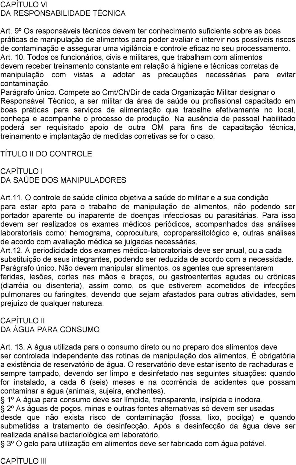 vigilância e controle eficaz no seu processamento. Art. 10.