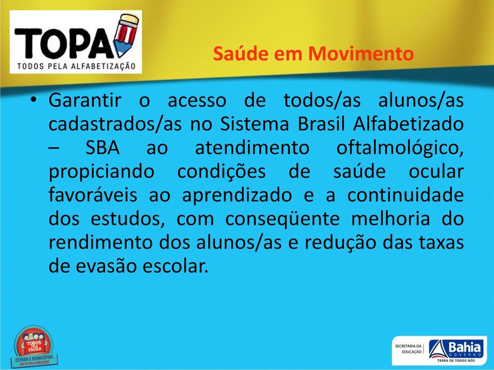 condições de saúde ocular favoráveis ao aprendizado e a continuidade dos