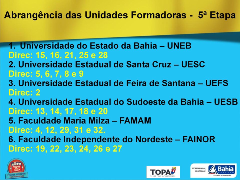 Universidade Estadual de Santa Cruz UESC Direc: 5, 6, 7, 8 e 9 3.