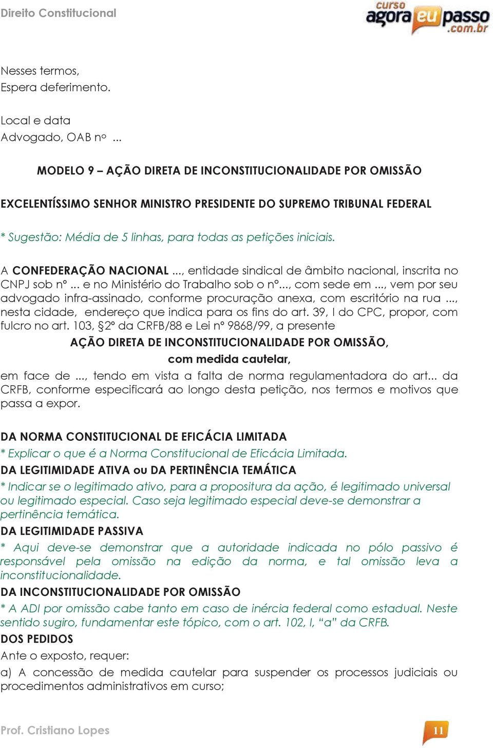 nacional, inscrita no CNPJ sob nº e no Ministério do Trabalho sob o n, com sede em, vem por seu advogado infra-assinado, conforme procuração anexa, com escritório na rua, nesta cidade, endereço que