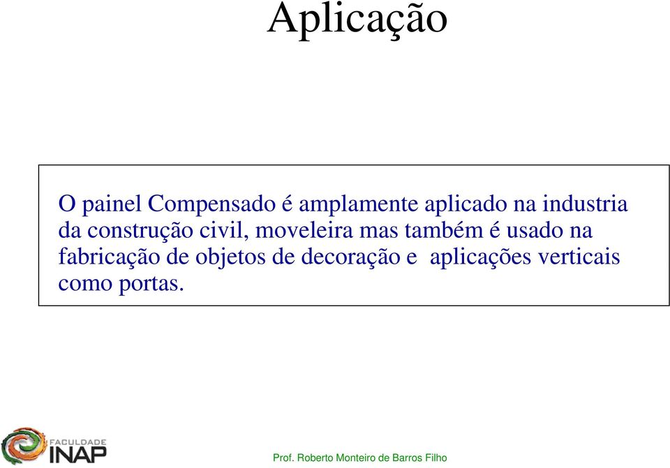 moveleira mas também é usado na fabricação de