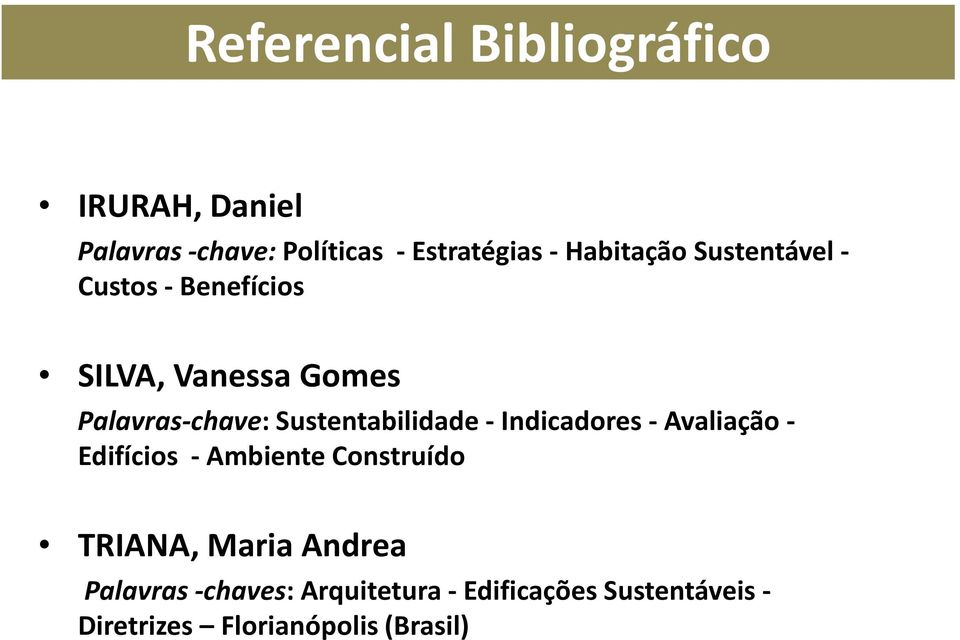 Sustentabilidade - Indicadores - Avaliação - Edifícios - Ambiente Construído TRIANA,