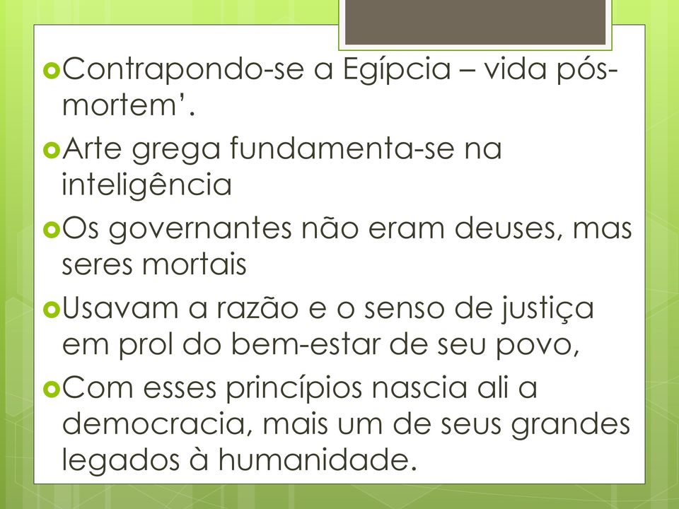 mas seres mortais Usavam a razão e o senso de justiça em prol do