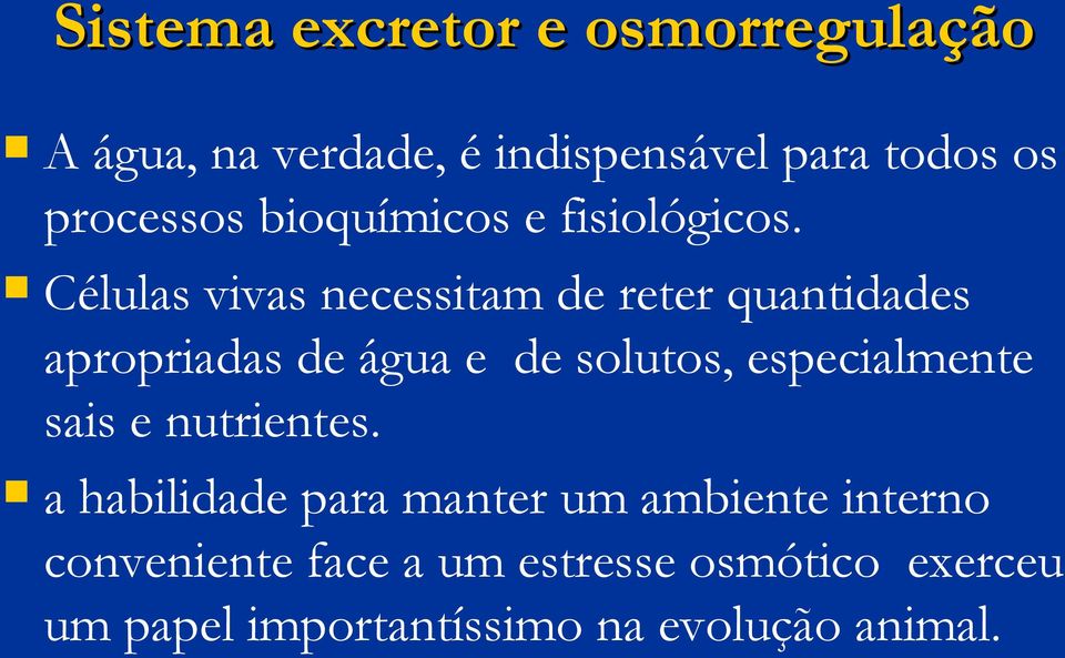 Células vivas necessitam de reter quantidades apropriadas de água e de solutos,