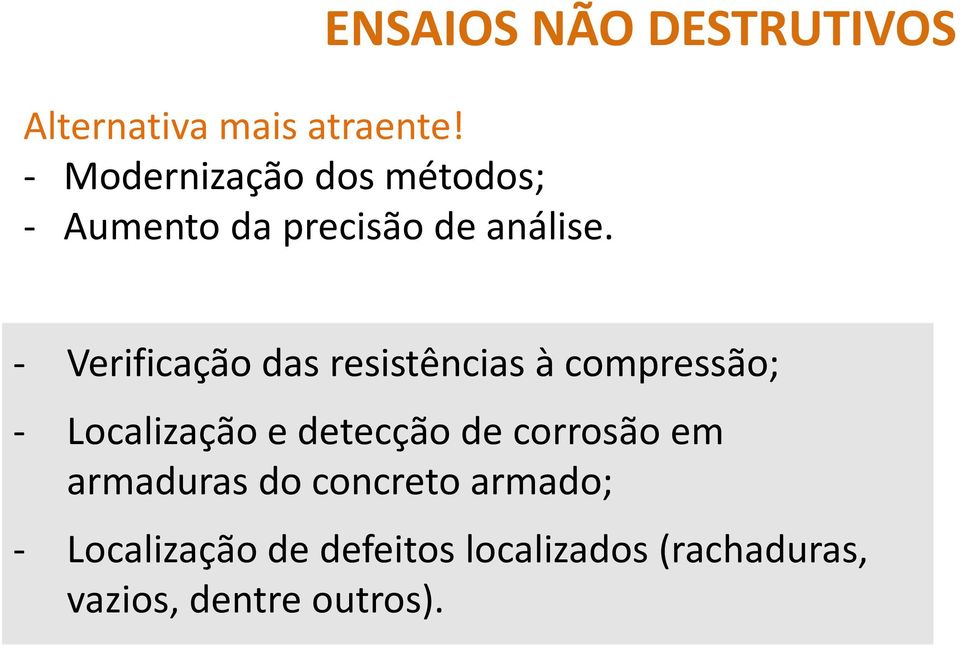 ENSAIOS NÃO DESTRUTIVOS - Verificação das resistências à compressão; -