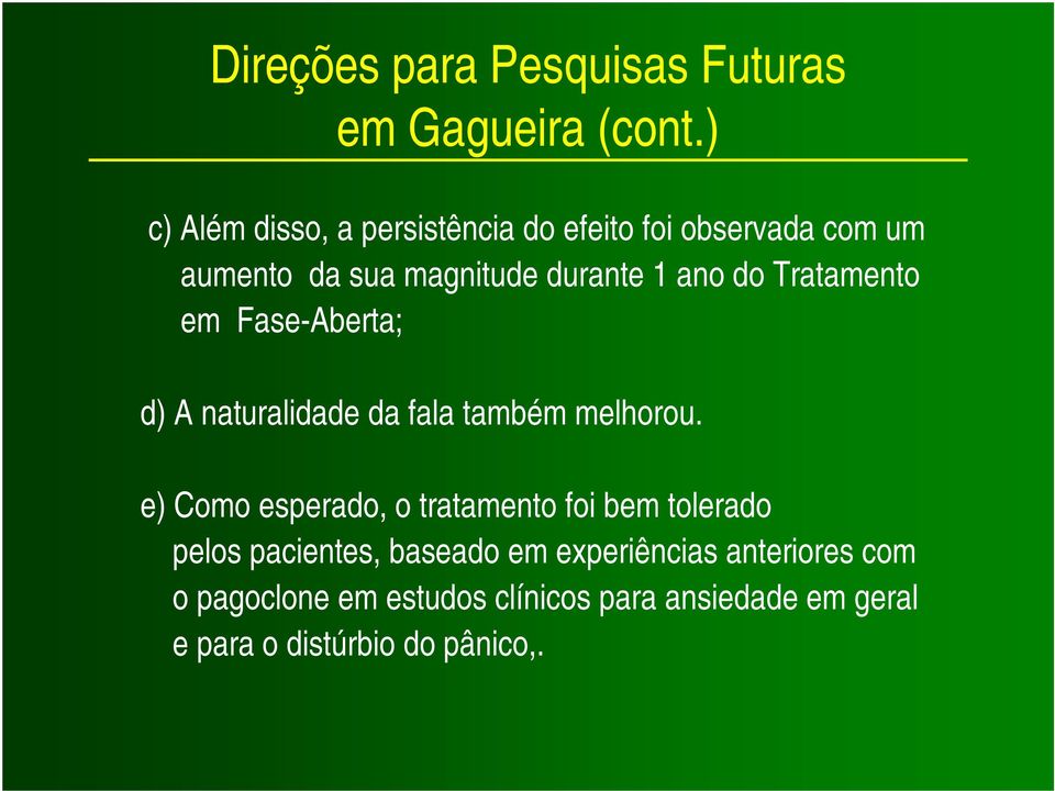 do Tratamento em Fase-Aberta; d) A naturalidade da fala também melhorou.