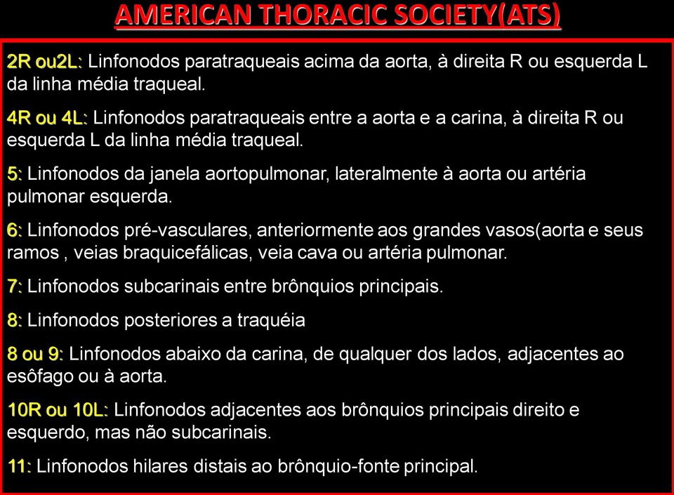 5: Linfonodos da janela aortopulmonar, lateralmente à aorta ou artéria pulmonar esquerda.