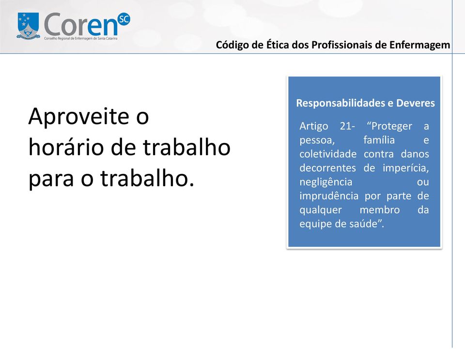 Responsabilidades e Deveres Artigo 21- Proteger a pessoa, família e