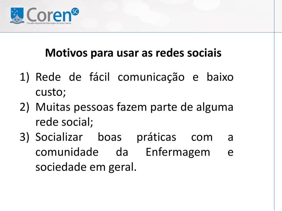 parte de alguma rede social; 3) Socializar boas