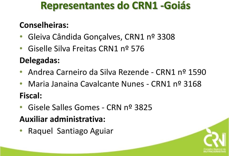 Rezende - CRN1 nº 1590 Maria Janaina Cavalcante Nunes - CRN1 nº 3168 Fiscal: