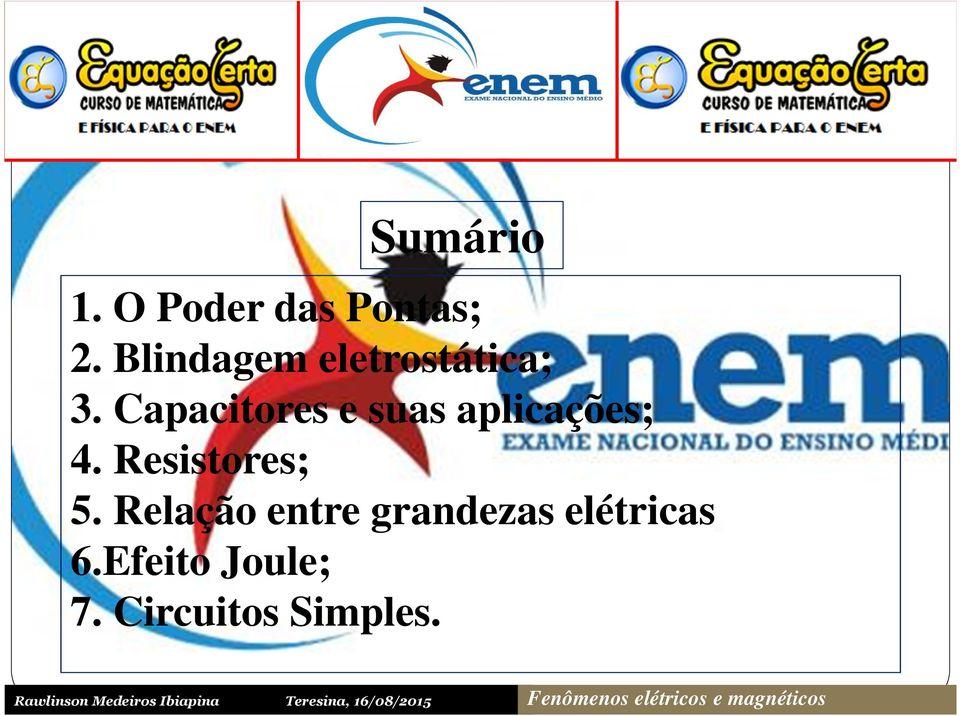 Capacitores e suas aplicações; 4.