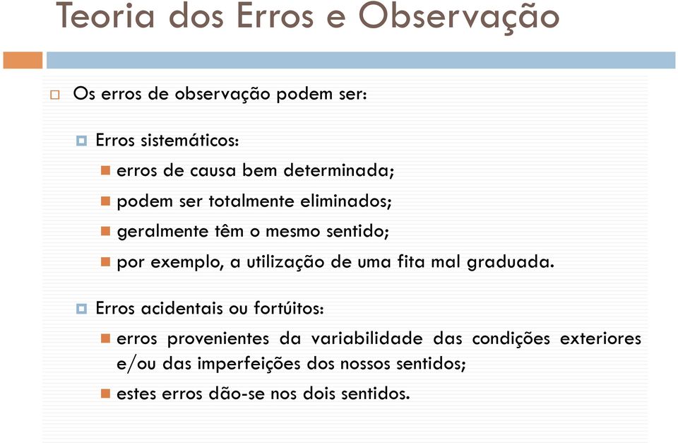 utilização de uma fita mal graduada.