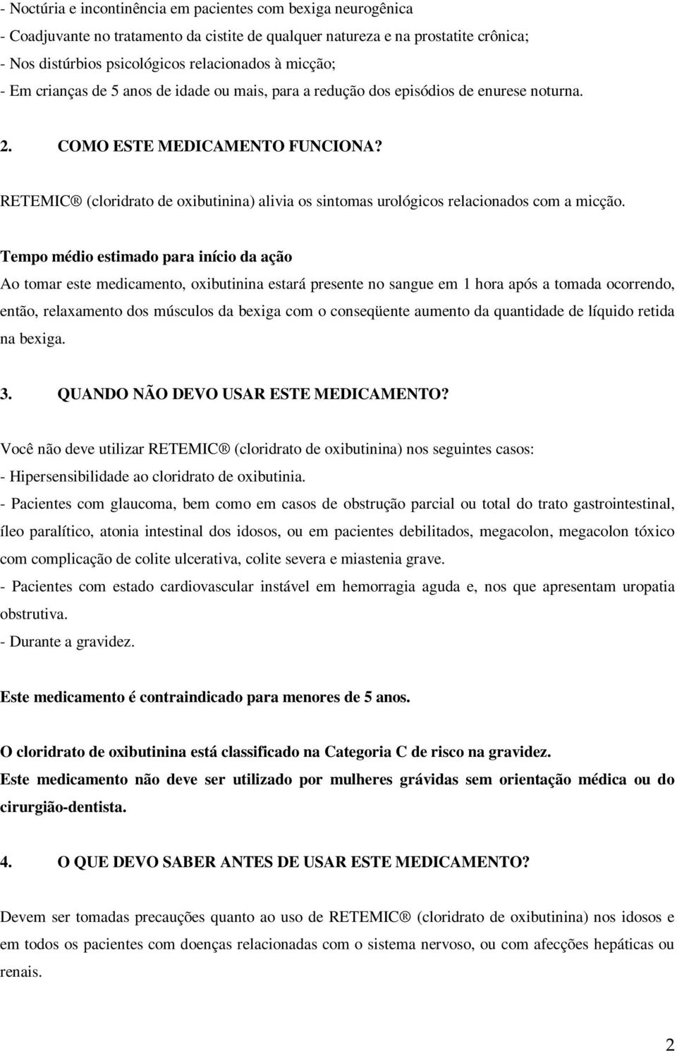 RETEMIC (cloridrato de oxibutinina) alivia os sintomas urológicos relacionados com a micção.