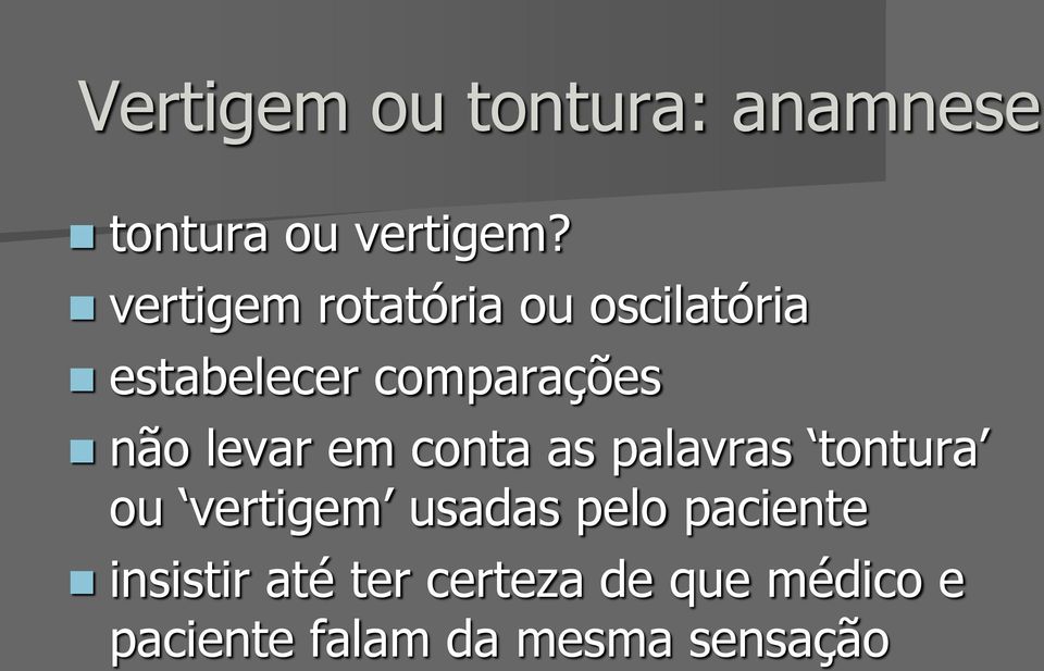 levar em conta as palavras tontura ou vertigem usadas pelo