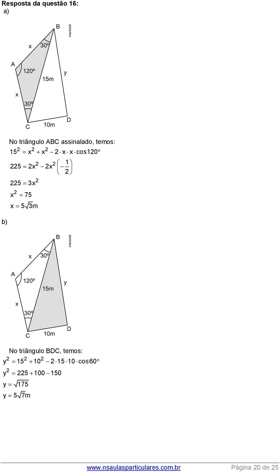5 m b) No triângulo BDC, temos: y 15 10 15 10 cos60 y