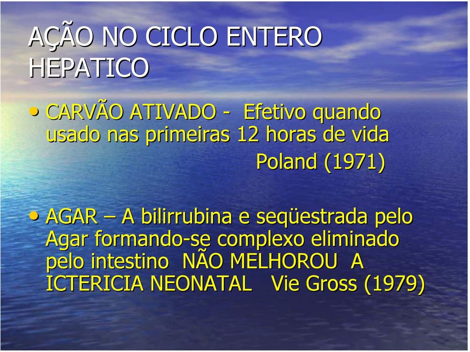 bilirrubina e seqüestrada pelo Agar formando-se complexo