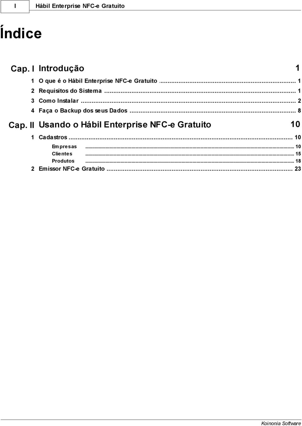 .. 2 4 Faça o... Backup dos seus Dados 8 Cap.