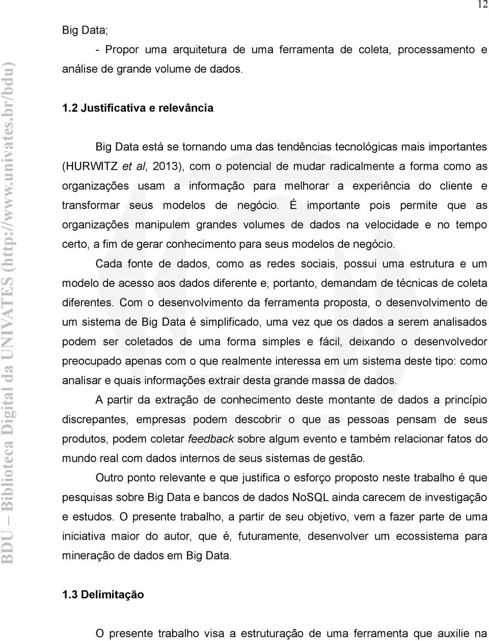 a informação para melhorar a experiência do cliente e transformar seus modelos de negócio.