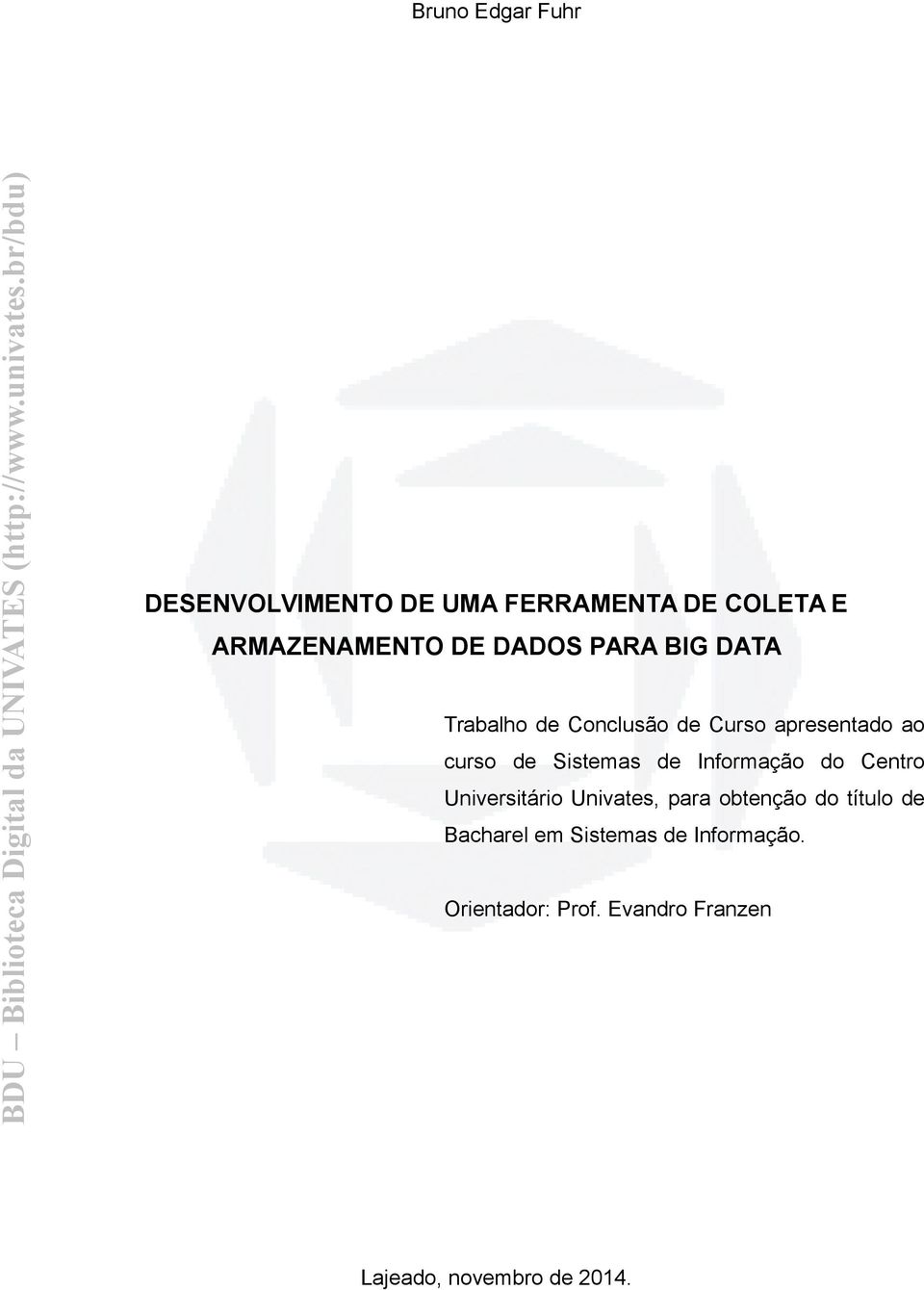 de Informação do Centro Universitário Univates, para obtenção do título de Bacharel