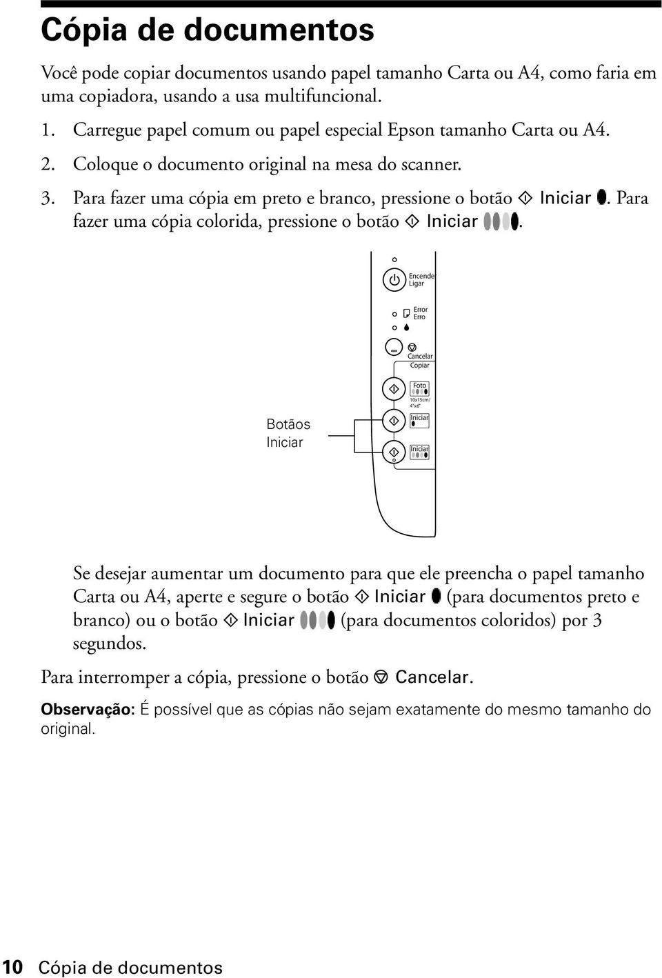 Para fazer uma cópia colorida, pressione o botão x Iniciar.