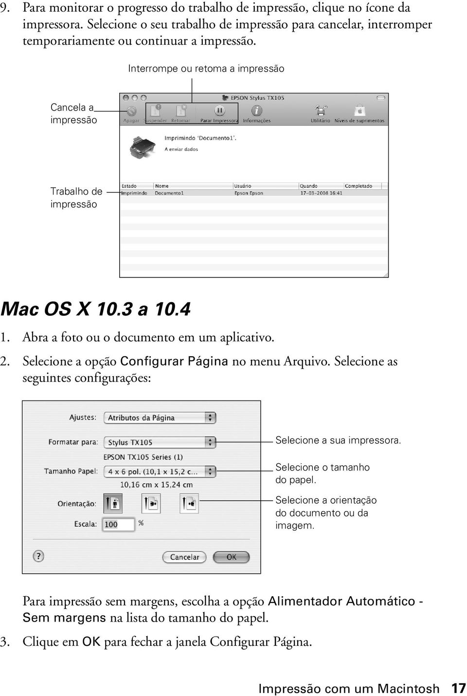 Interrompe ou retoma a impressão Cancela a impressão Trabalho de impressão Mac OS X 10.3 a 10.4 1. Abra a foto ou o documento em um aplicativo. 2.