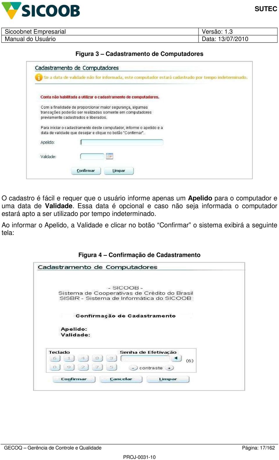 Essa data é opcional e caso não seja informada o computador estará apto a ser utilizado por tempo indeterminado.