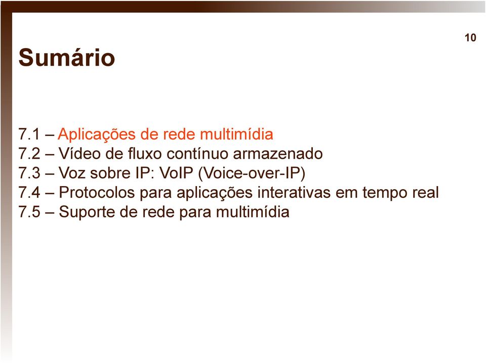 3 Voz sobre IP: VoIP (Voice-over-IP) 7.