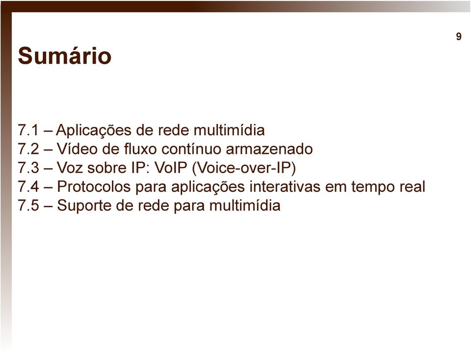 3 Voz sobre IP: VoIP (Voice-over-IP) 7.