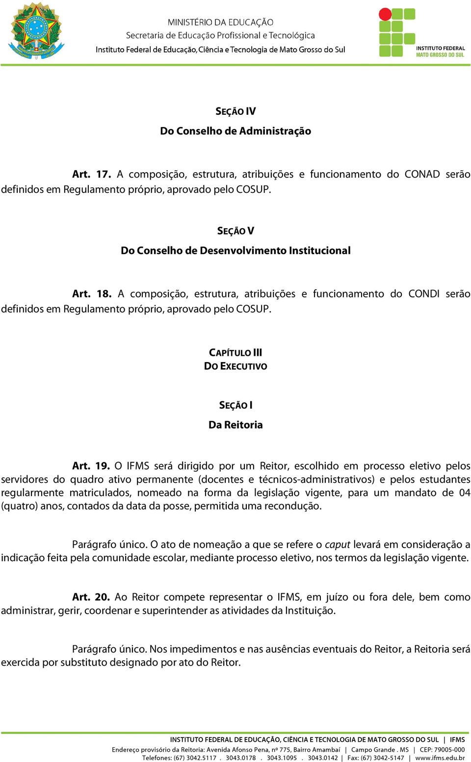 CAPÍTULO III DO EXECUTIVO SEÇÃO I Da Reitoria Art. 19.