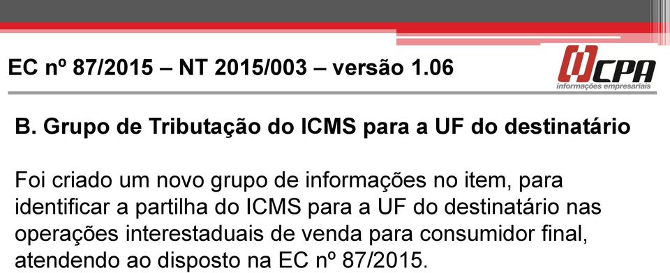 grupo de informações no item, para identificar a partilha do ICMS para a UF