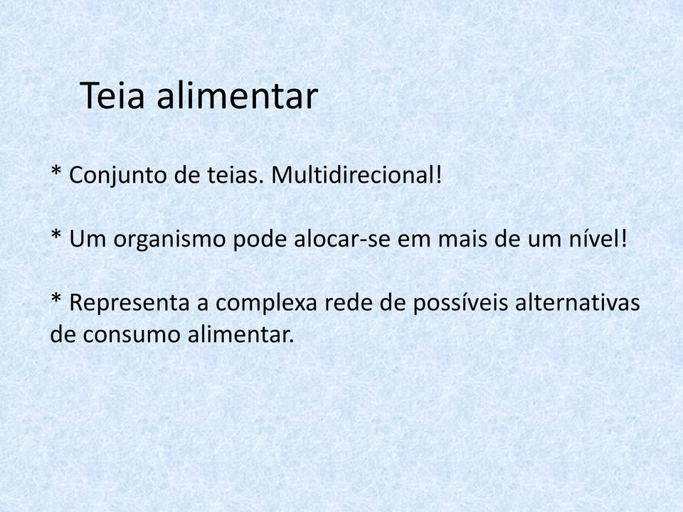 * Um organismo pode alocar-se em mais de um