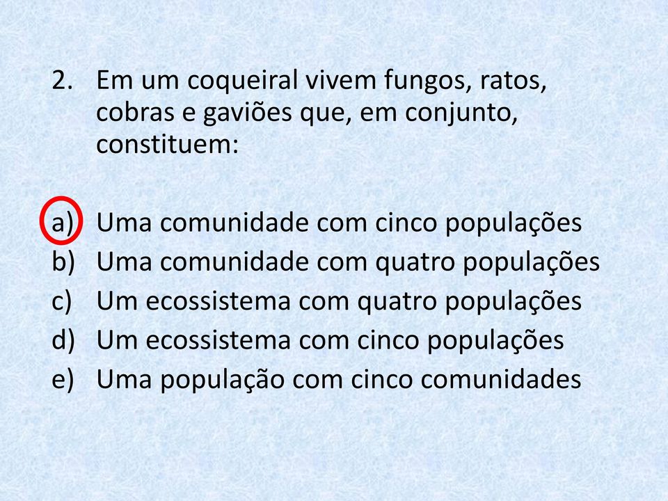 comunidade com quatro populações c) Um ecossistema com quatro