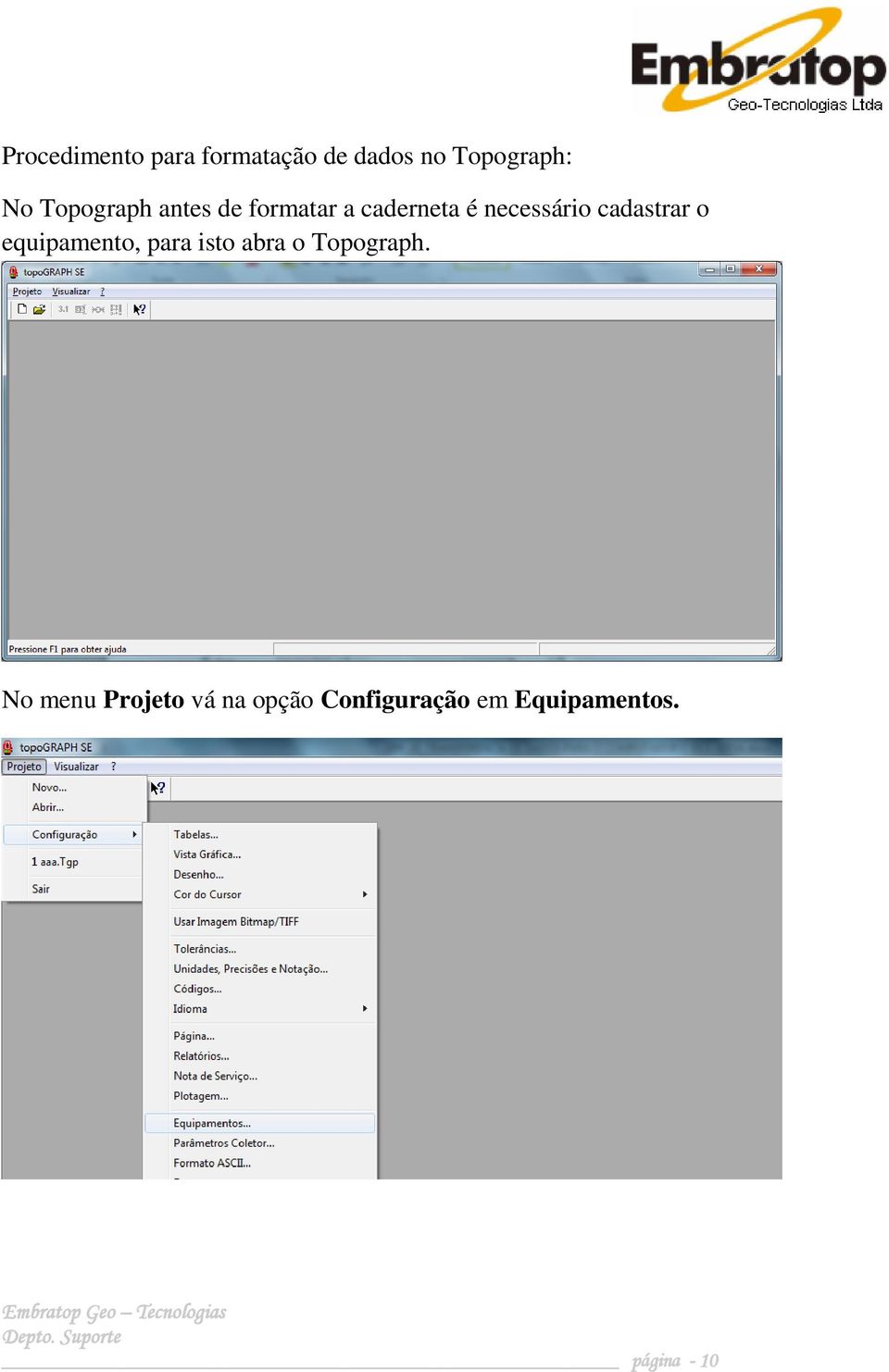 cadastrar o equipamento, para isto abra o Topograph.