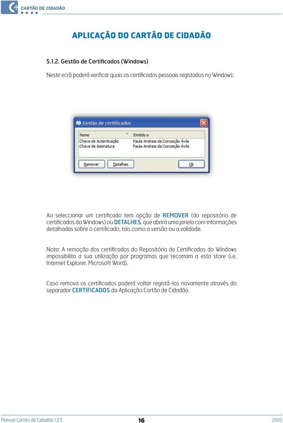 repositório de certificados do Windows) ou DETALHES, que abrirá uma janela com informações detalhadas sobre o certificado, tais como a versão ou a validade.