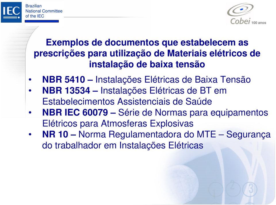 Elétricas de BT em Estabelecimentos Assistenciais de Saúde NBR IEC 60079 Série de Normas para