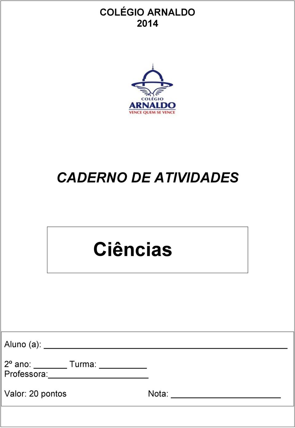 Ciências Aluno (a): 2º ano: