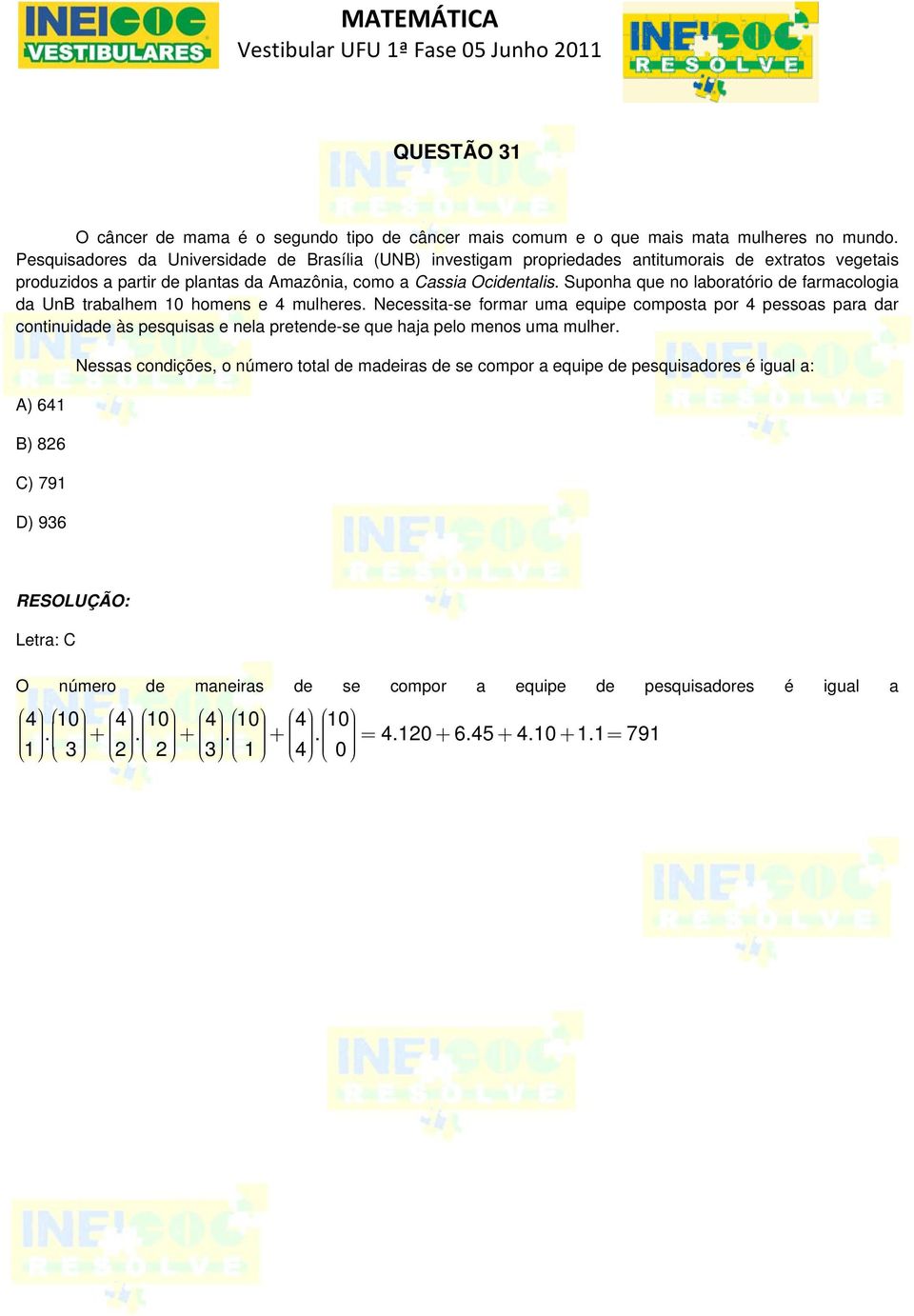 Suponha que no laboratório de farmacologia da UnB trabalhem 10 homens e 4 mulheres.