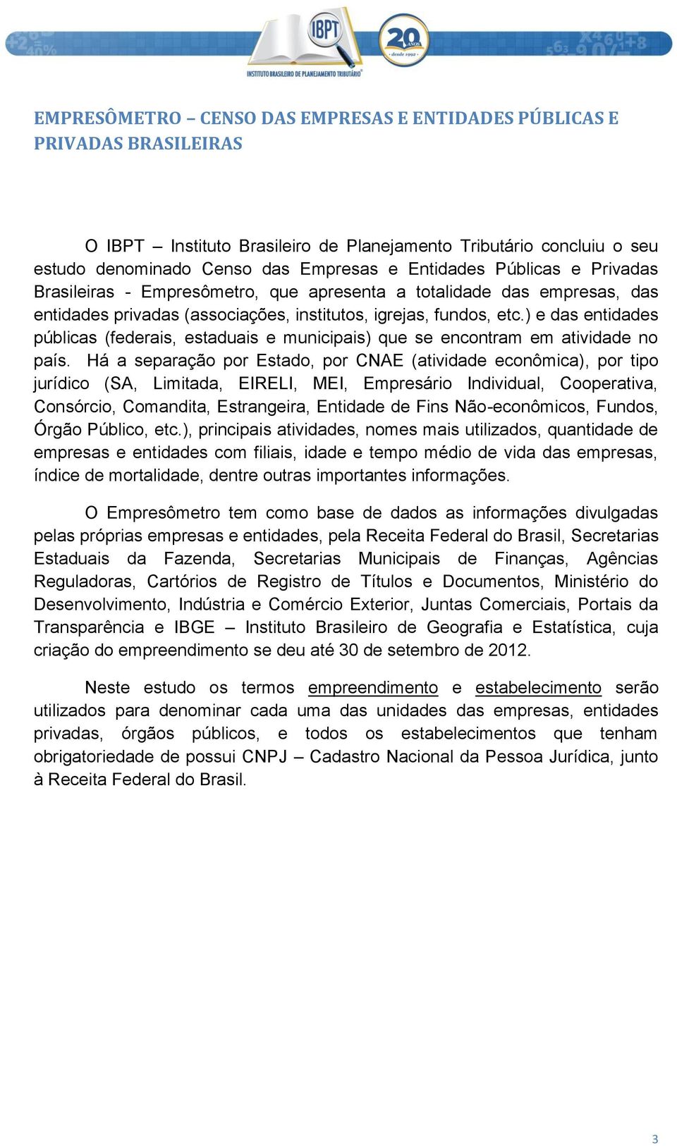 ) e das entidades públicas (federais, estaduais e municipais) que se encontram em atividade no país.