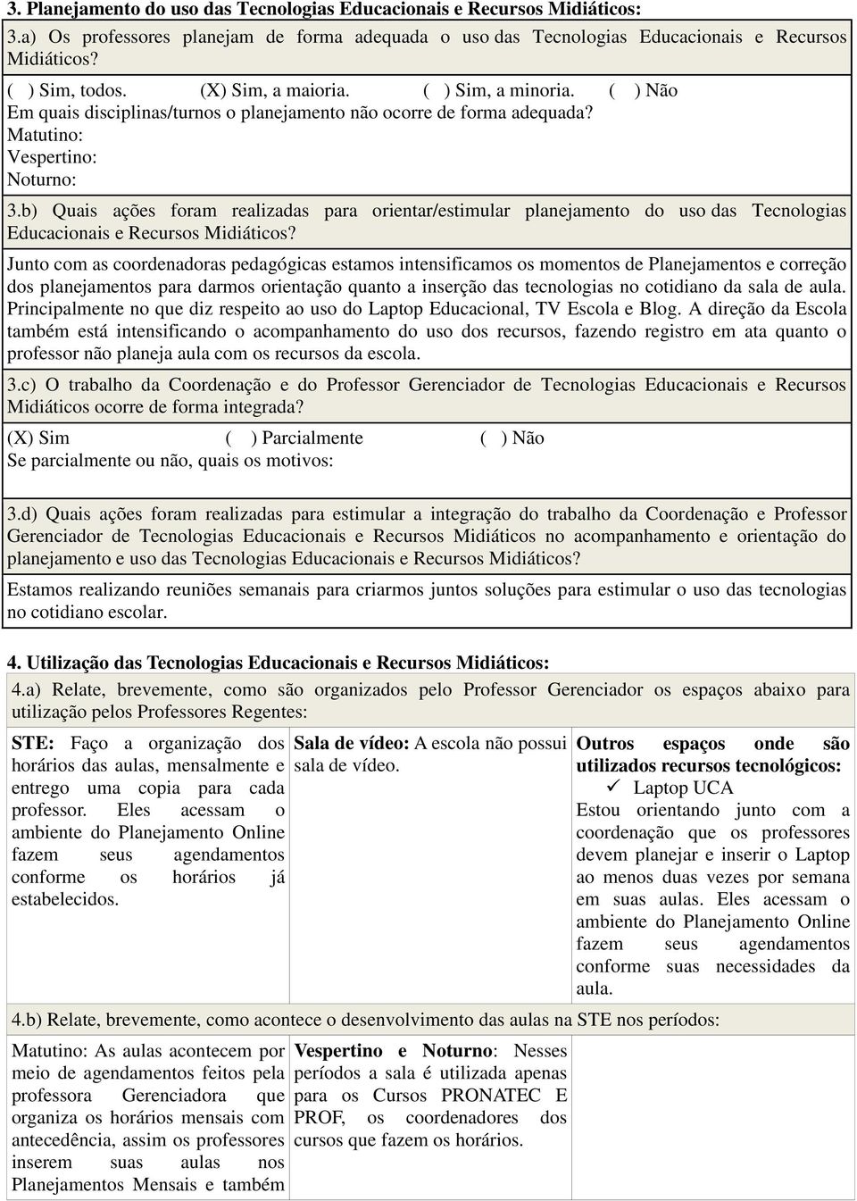 b) Quais ações foram realizadas para orientar/estimular planejamento do uso das Tecnologias Educacionais e Recursos Midiáticos?