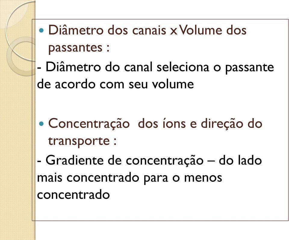 Concentração dos íons e direção do transporte : -