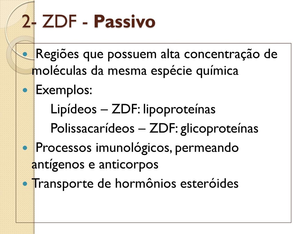lipoproteínas Polissacarídeos ZDF: glicoproteínas Processos