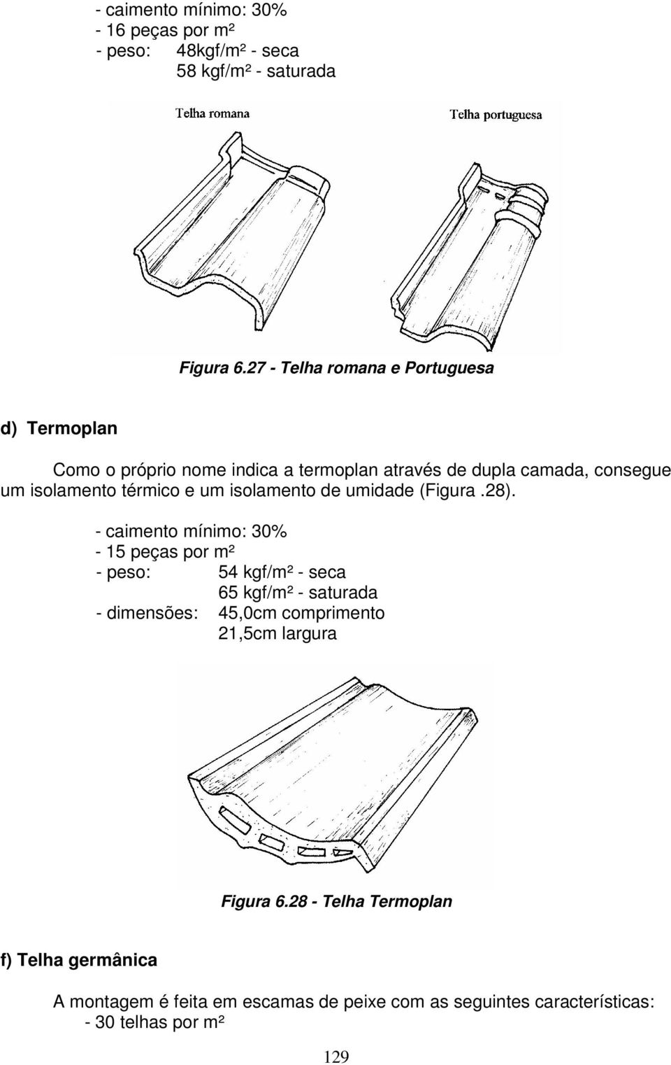 térmico e um isolamento de umidade (Figura.28).