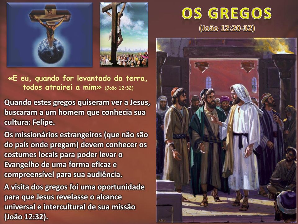 Os missionários estrangeiros (que não são do país onde pregam) devem conhecer os costumes locais para poder levar o