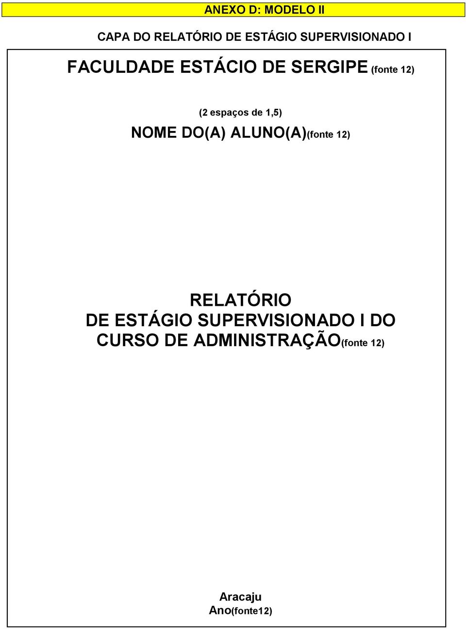 espaços de 1,5) NOME DO(A) ALUNO(A)(fonte 12) RELATÓRIO DE