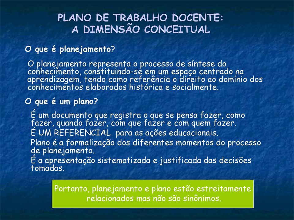 conhecimentos elaborados histórica e socialmente. O que é um plano?