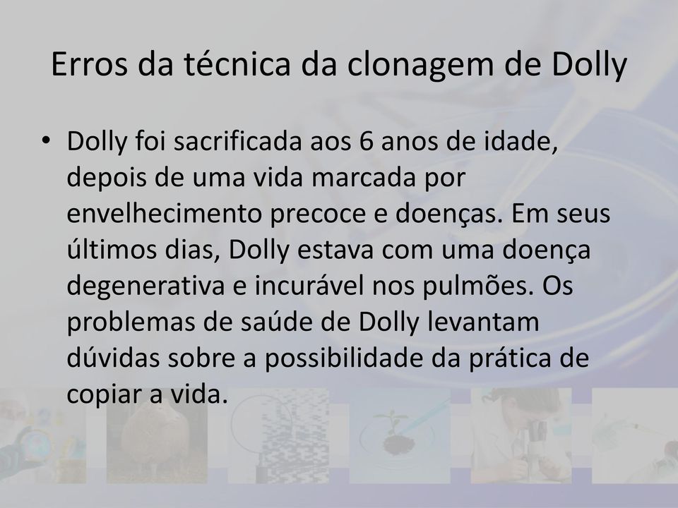 Em seus últimos dias, Dolly estava com uma doença degenerativa e incurável nos