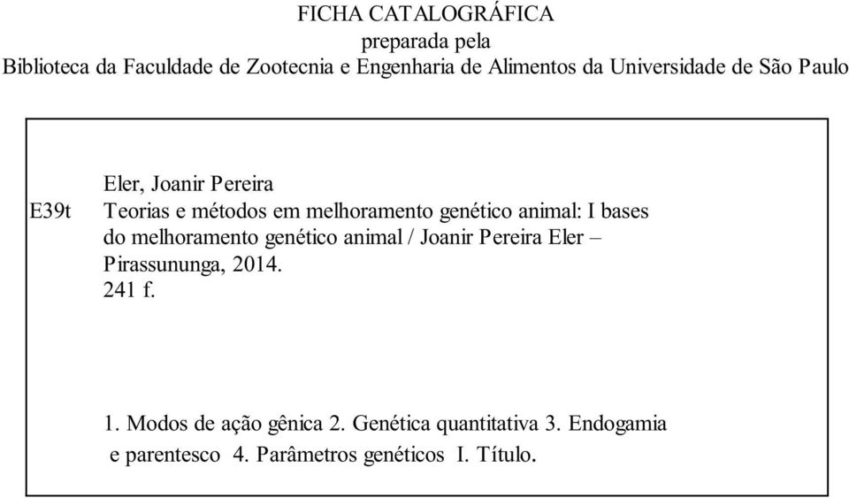 animal: I bases do melhoramento genético animal / Joanir Pereira Eler Pirassununga, 2014. 241 f. 1.