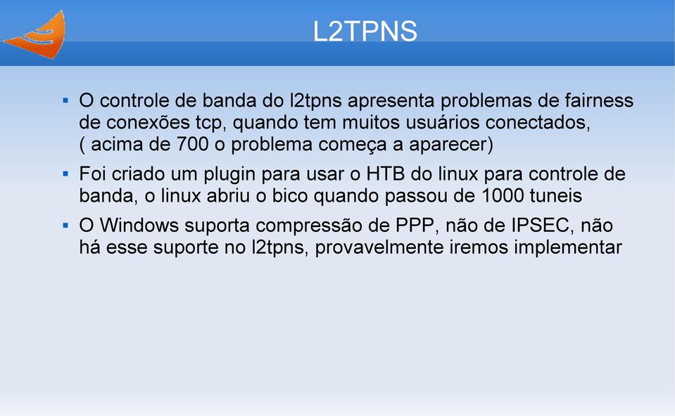 usar o HTB do linux para controle de banda, o linux abriu o bico quando passou de 1000 tuneis O