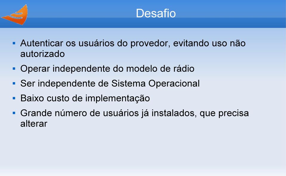 independente de Sistema Operacional Baixo custo de